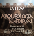 La Selva - Arqueologia medieval. Recuperació d'un llegat patrimonial